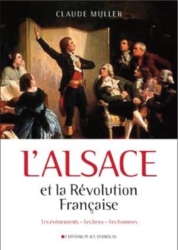 L'alsace et la révolution française - les événements, les lieux, les hommes