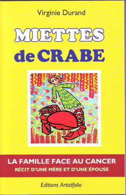 Miettes de crabe - la famille face au cancer : récit d'une mère et d'une épouse