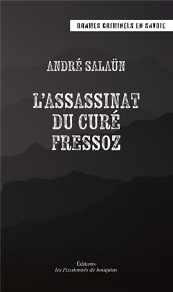 Drames criminels en Savoie Tome 1 : L'assassinat du curé Fressoz