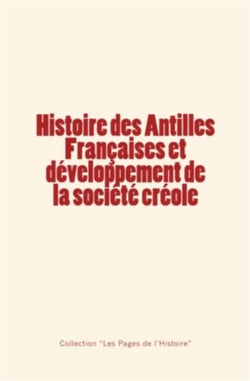 Histoire des antilles françaises et développement de la société créole