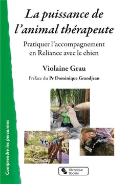 La puissance de l'animal-thérapeute - pratiquer l'accompagnement en reliance avec le chien
