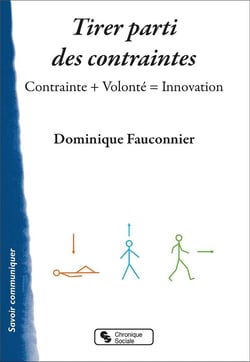 Tirer parti des contraintes : contrainte + volonté = innovation