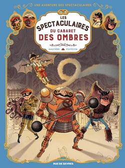 Une aventure des Spectaculaires Tome 1 : le cabaret des ombres