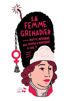 La femme grenadier - faut-il interdire aux femmes d'apprendre à lire ?