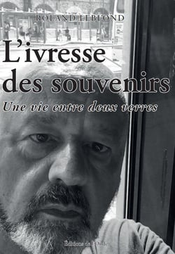 L'ivresse des souvenirs : une vie entre deux verres
