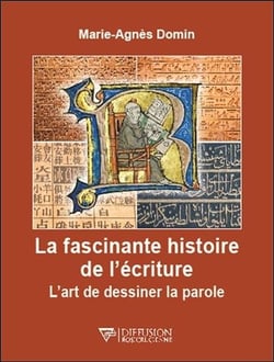 La fascinante histoire de l'écriture - l'art de dessiner la parole