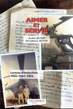 Aimer et servir : lettres d'Indochine, 1945-1947, 1954
