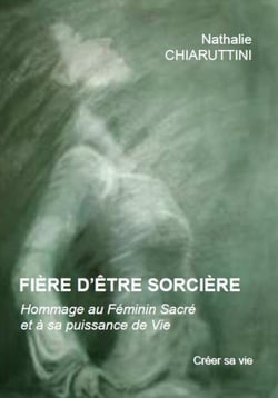 Fière d'être sorcière : hommage au féminin sacré et à sa puissance de vie