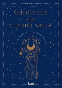 Gardienne du chemin sacré : le guide d'éveil de votre déesse intérieure