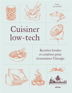 Cuisiner low-tech : Recettes locales et créatives pour économiser l'énergie