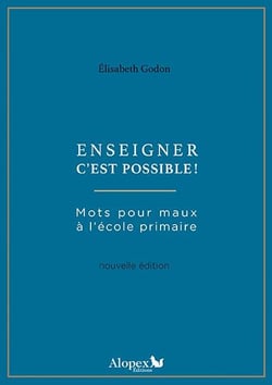 Enseigner c'est possible ! mots pour maux à l'école primaire