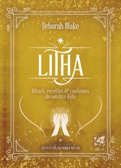 Litha : Rituels, recettes & coutumes du solstice d'été