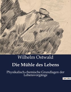 Die Mühle des Lebens : Die Suche nach dem Sinn im Kreislauf des Lebens