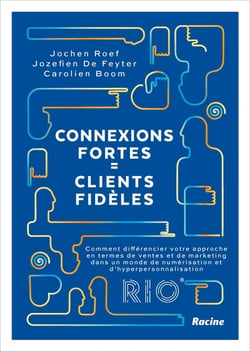 Connexions fortes = clients fidèles : Comment différencier votre approche en termes de ventes et de marketing dans un monde de numérisation et d'hyperpersonnalisation