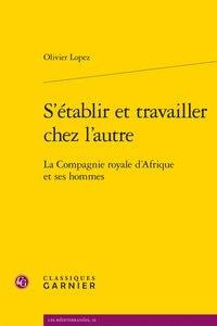 S'établir et travailler chez l'autre - la compagnie royale d'Afrique et ses hommes