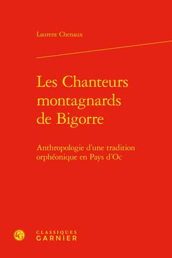 Les chanteurs montagnards de Bigorre : anthropologie d'une tradition orphéonique en Pays d'Oc