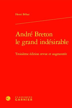 André Breton le grand indésirable (3e édition)