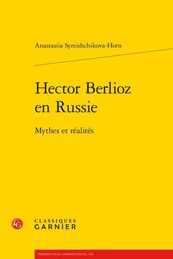 Hector Berlioz en Russie : Mythes et réalités
