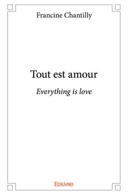 Tout est amour : Everything is love