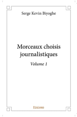 Morceaux choisis journalistiques - Tome 1