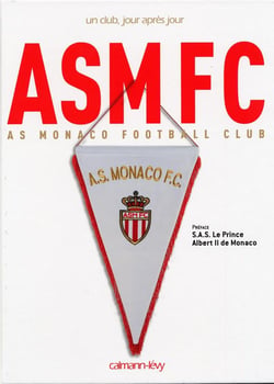 AS Monaco FC - un club, jour après jour