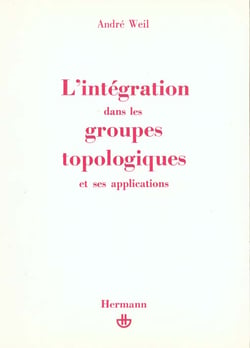 L'Intégration dans les groupes topologiques et ses applications