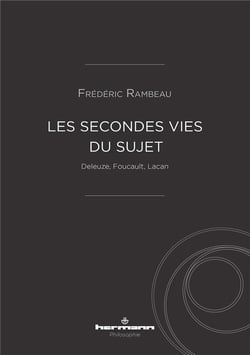Les secondes vies du sujet : Deleuze, Foucault, Lacan