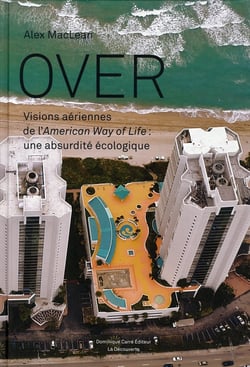 Over - visions aériennes de l'american way of life - une absurdité écologique