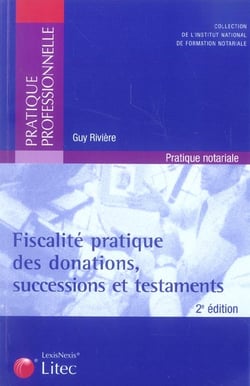 Fiscalite pratique des donations successions et testaments.pratique notariale (2e edition)