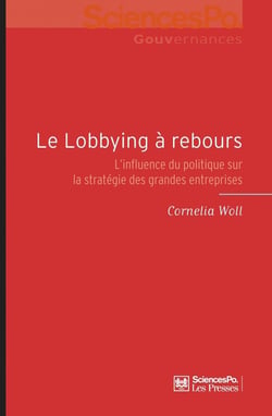 Le lobbying à rebours - l'influence du politique sur la stratégie des grandes entreprises