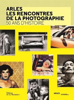 Arles : les rencontres de la photographie - 50 ans d'histoire