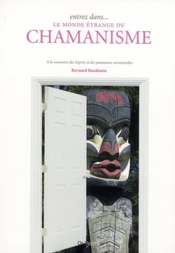 Entrez dans...le monde étrange du chamanisme
