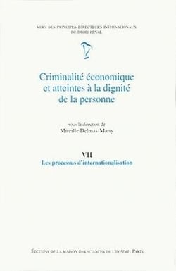 Criminalité économique et atteintes à la dignité de la personne : Tome VII : Les processus d'internationalisation