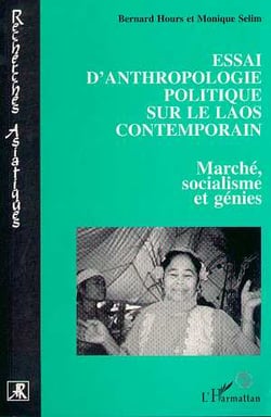 Essai d'anthropologie politique sur le laos contemporain - marche, socialisme et genies