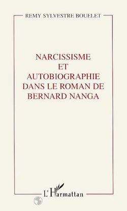 Narcissisme et autobiographie dans le roman de Bernard Nanga