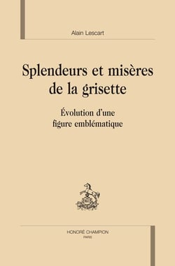 Splendeurs et misères de la grisette - évolution d'une figure emblématique