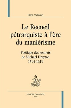 Le recueil pétrarquiste à l'ère du maniérisme - poétique des sonnets de Michael Drayton (1594-1619)