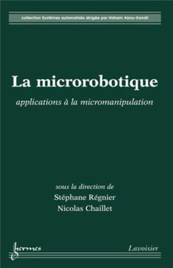 La microrobotique : applications à la micromanipulation : applications à la micromanipulation