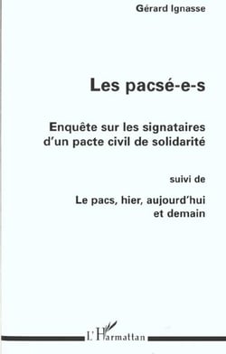 LES PACSÉ-E-S : ENQUÊTE SUR LES SIGNATAIRES D'UN PACTE CIVIL DE SOLIDARITÉ : Suivi de LE PACS, HIER, AUJOURD'HUI ET DEMAIN