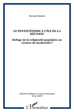 LE PENTECÔTISME À L'ÎLE DE LA RÉUNION : Refuge de la religiosité populaire ou vecteur de modernité ?