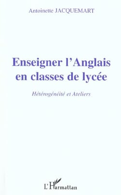 ENSEIGNER L'ANGLAIS EN CLASSE DE LYCÉE : Hétérogénéité et Ateliers