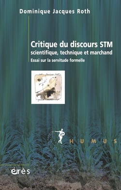 Critique du discours STM - scientifique, technique et marchand - essai sur la servitude formelle