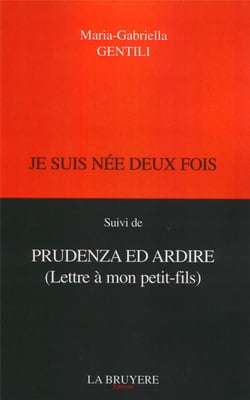 Je suis née deux fois - prudenza ed ardire (lettre à mon petit-fils)