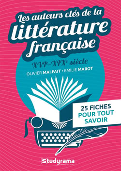 Les auteurs clés de la littérature française (XVIe-XIXe siècle) : 25 fiches pour tout savoir