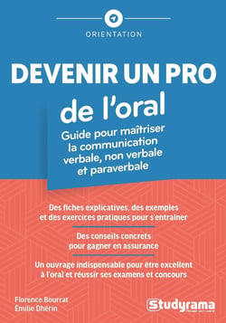 Devenir un pro de l'oral ! : Guide pour maîtriser la communication verbale, non verbale et paraverbale