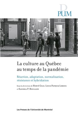 La culture au Québec au temps de la pandémie : Réaction, adaptation, normalisation, résistance et hybridation