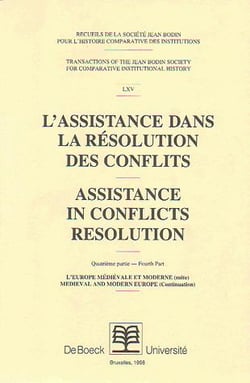 RECUEILS DE LA SOCIETE JEAN BODIN - 64. ASSISTANCE DANS LA RESOLUTION DES CONFLITS (2) : L'EUROPE MEDIEVALE ET MODERNE