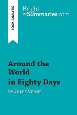 Around the World in Eighty Days by Jules Verne (Book Analysis) : Detailed Summary, Analysis and Reading Guide