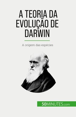 A Teoria da Evolução de Darwin : A origem das espécies