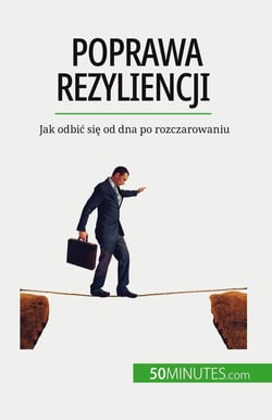 Poprawa rezyliencji : Jak odbic sie od dna po rozczarowaniu